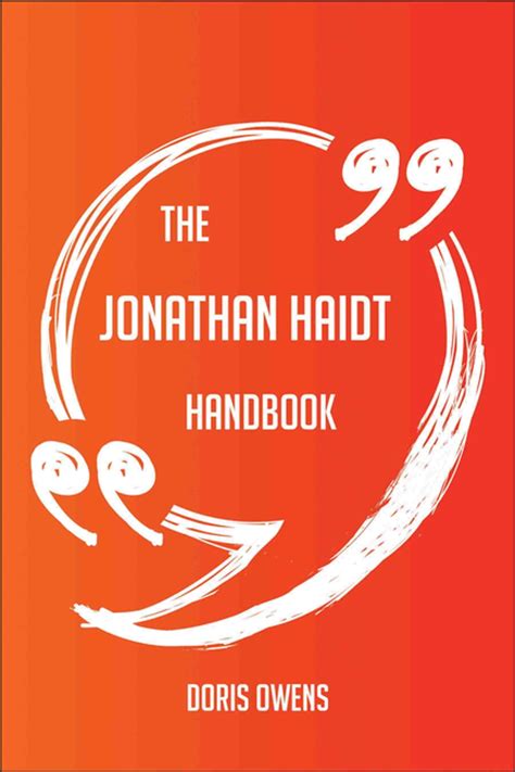 The Jonathan Haidt Handbook - Everything You Need To Know About Jonathan Haidt eBook by Doris ...