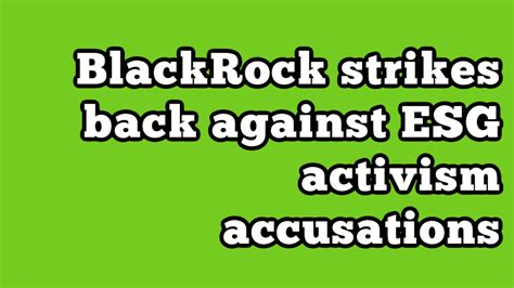 BlackRock strikes back against ESG activism accusations - ESG ...