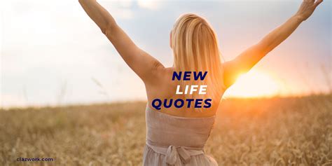 New Life Quotes to Inspire a Fresh Start - Clazwork.com