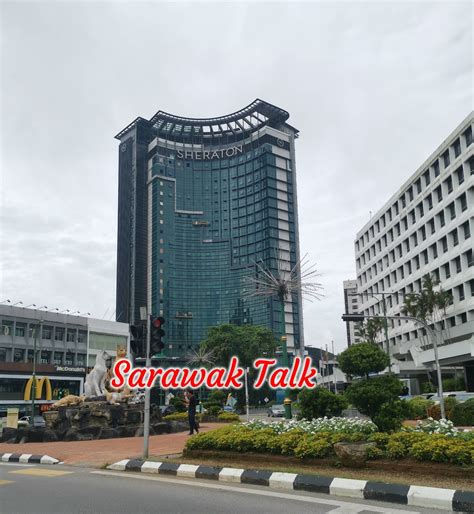 Sheraton Hotel Kuching- New Landmark - Sarawak Talk