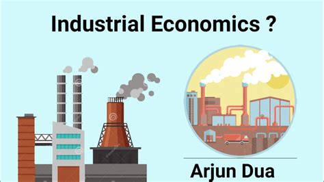 Meaning of industrial economics, need, scope, objectives, and ...