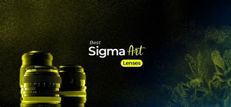 Best Sigma Art Lenses in 2024: Professional Choices