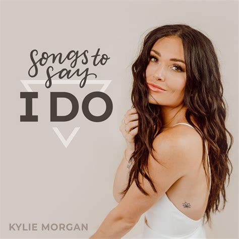 Songs To Say I Do - Kylie Morgan