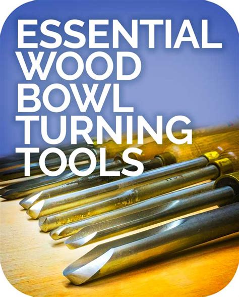 Essential Bowl Woodturning Tools - Turn A Wood Bowl