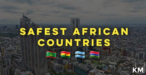 Top 20 Safest Countries In Africa Today 2022 - Kenyan Magazine