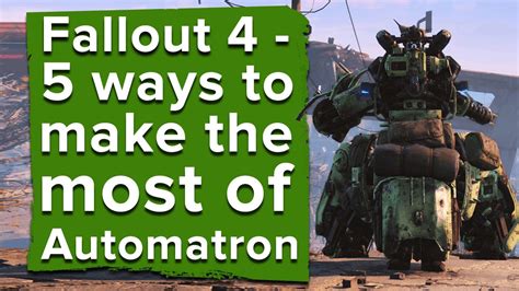 5 ways to make the most out of Fallout 4's Automatron DLC - YouTube