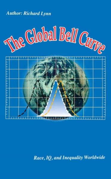 The Global Bell Curve: Race, IQ, And Inequality Worldwide by Richard Lynn | Goodreads