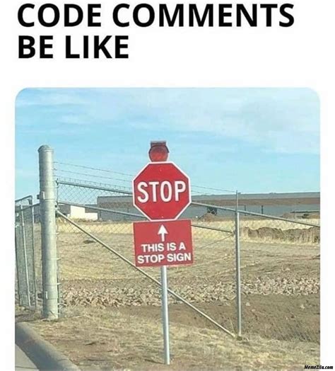 Code comments be like this is a stop sign meme - MemeZila.com