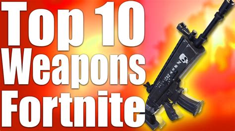 TOP 10 BEST WEAPONS IN FORTNITE - YouTube