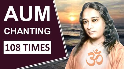 AUM Chanting - 108 Times by Paramahansa Yogananda || OM Chanting || #HinduMonk - YouTube