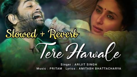 New Lofi Song- Tere Hawale | Arijit Singh | Laal Singh Chaddha | Sad ...