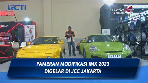 Pameran Modifikasi IMX 2023 Digelar di JCC Jakarta Hingga 1 Oktober 2023 - SIP 30/09 - YouTube