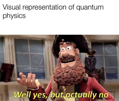 Quantum physics meme : r/physicsmemes