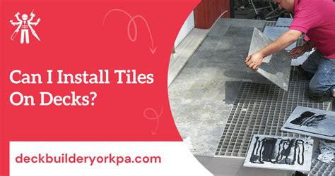 Can I Install Tiles On Composite Or Wood Decks?