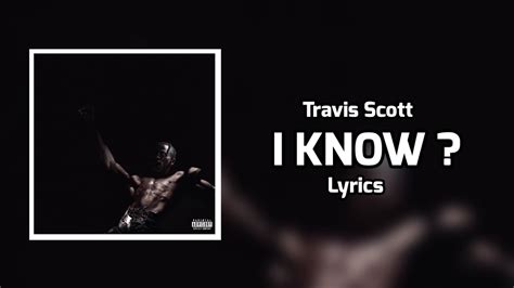 Travis Scott - I KNOW ? (Lyrics) - YouTube Music