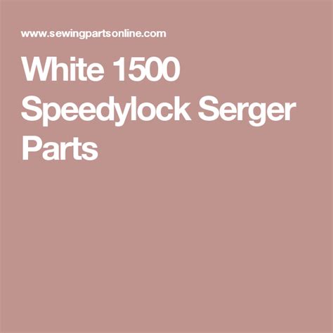 White 1500 Speedylock Serger Parts Sewing Machine Parts, Serger, Quick Delivery, Quilting, White ...