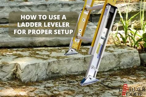 Mastering Ladder Levelers: Proper Setup Guide