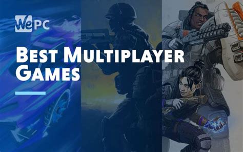 5 Best Multiplayer Games in 2021 | WePC Gaming