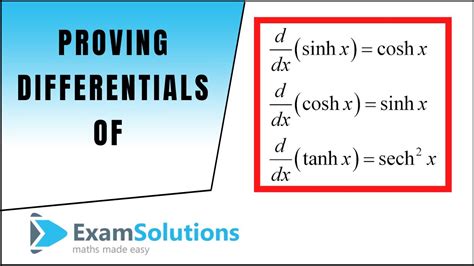 Proof of the differentials of sinh, cosh and tanh x | ExamSolutions - YouTube