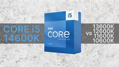 Intel Core i5-14600K vs i5-13600K vs 12600K vs 11600K vs 10600K (2020 ...