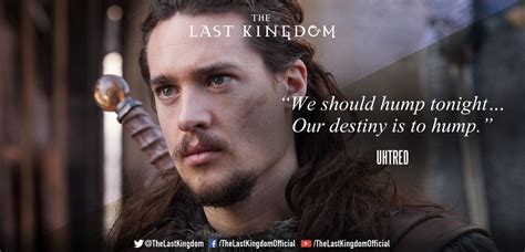 13 Uhtred of Bebbanburg Quotes For Inspiration! | The last kingdom ...