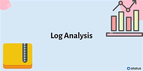 Log Analysis: Definition, Methods, Benefits and More