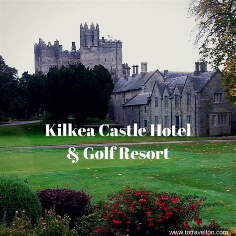 Kilkea Castle Hotel & Golf Resort - Back To The Future - To Travel Too