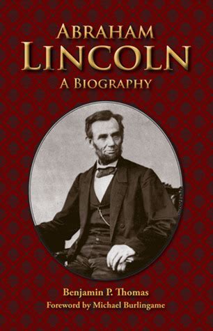 Review of “Abraham Lincoln: A Biography” by Benjamin Thomas | My Journey Through the Best ...