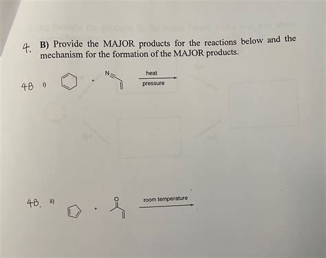 Solved 4. B) Provide the MAJOR products for the reactions | Chegg.com