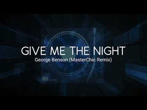 George Benson- Give Me The Night (MasterChic Remix) - YouTube