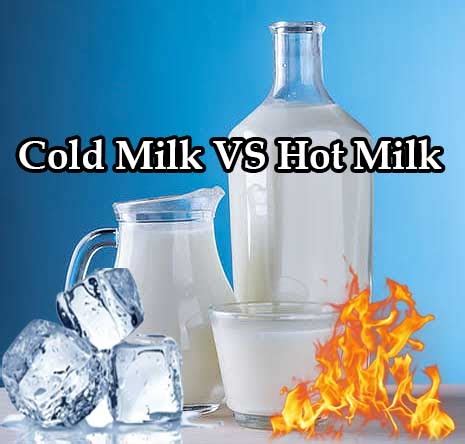 Cold Milk VS Hot Milk Benefits