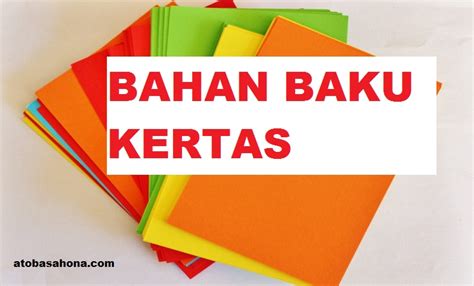 5 Bahan-Bahan Baku Unik Pembuatan Kertas Serta Penjelasannya - Ato ...