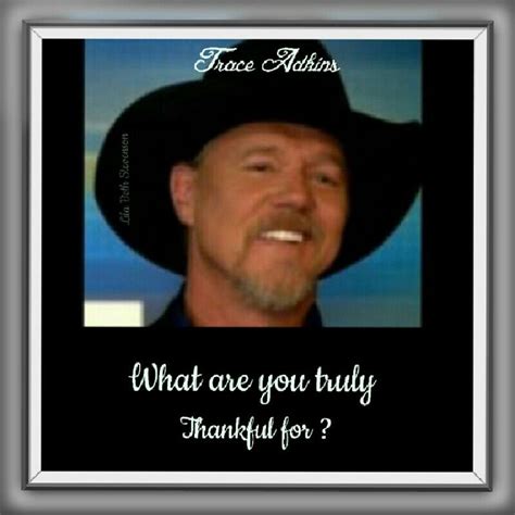 Pin by Deb BeVier Hill on Trace Adkins | Trace adkins songs, Trace adkins, Country girl quotes