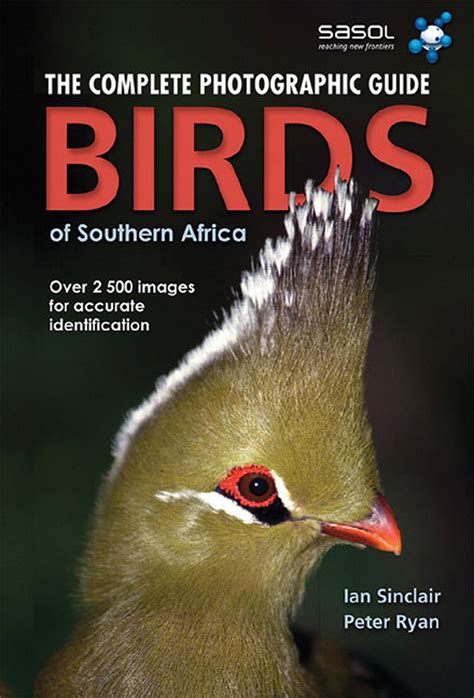 Complete Photographic Field Guide: Birds of Southern Africa by Sinclair, Ian; Ryan, Peter ...