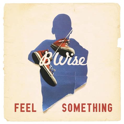 B Wise – Feel Something Lyrics | Genius Lyrics