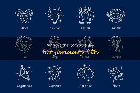 Unlocking The Secrets: Discovering Your Zodiac Sign For January 4Th ...