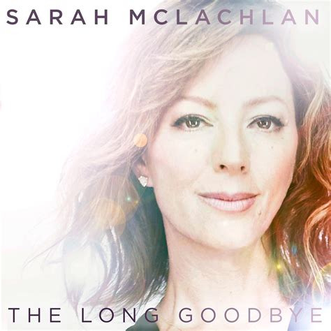 Sarah McLachlan - The Long Goodbye | iHeart