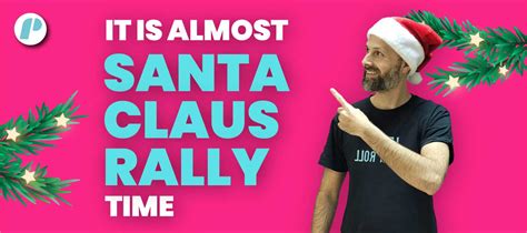 It's almost "Santa Claus Rally" Time!