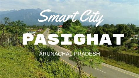 Pasighat Tour, Places to Visit in Pasighat, Pasighat Tourism & Travel Guide