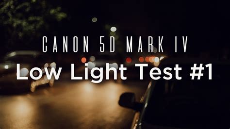 Canon 5D Mark IV Low light Test #1 - YouTube