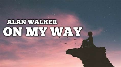 Alan Walker - ON MY WAY (Lyrics) ft. Sabrina Carpenter & Farruko - YouTube