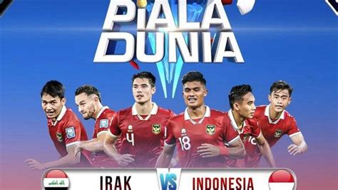 Line-up dan Link Streaming Timnas Indonesia vs Irak, Live Gratis RCTI, Duet Dendy-Dimas Main ...