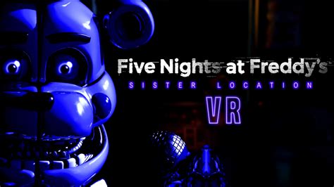 Fnaf: Sister Location VR - Oculus Quest Release - Five Nights at Freddy's Sister Location VR by ...