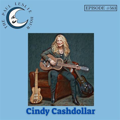 Episode #563 – Cindy Cashdollar – THE PAUL LESLIE HOUR