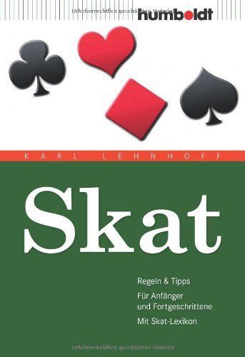 Skat - Regeln und Tipps : für Anfänger und Fortgeschrittene ; Strategien und Re…