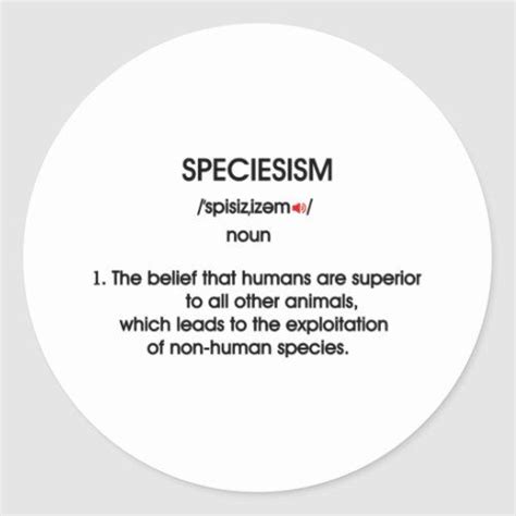 speciesism definition white classic round sticker | Motivational ...