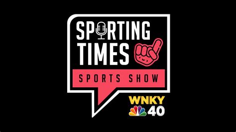 ‘Sporting Times Sports Show’ to broadcast weekly on WNKY NBC 40 - WNKY News 40 Television