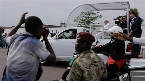 Pope Francis is in Democratic Republic of Congo, its first papal visit ...