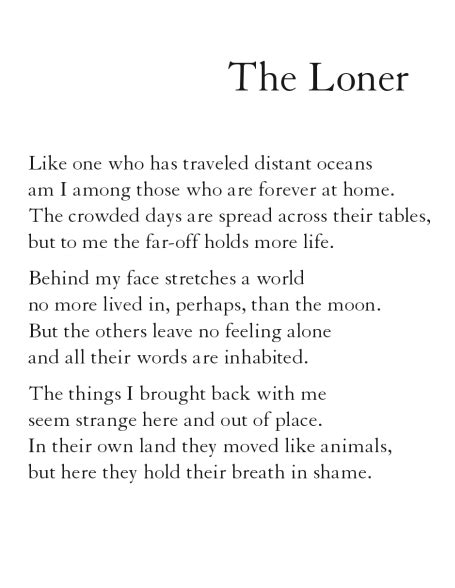 "Behind my face stretches a world no more lived in, perhaps, than the moon" -Rainer Maria Rilke ...