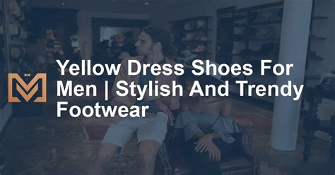 Yellow Dress Shoes For Men | Stylish And Trendy Footwear - Men's Venture